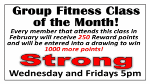 Janesville Athletic Club February group fitness class of the month Strong on Wednesdays and Fridays at 5pm with 250 reward points for attending and a drawing for 1000 more points